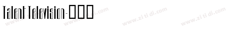 Talent Television字体转换 Talent Television字体转换